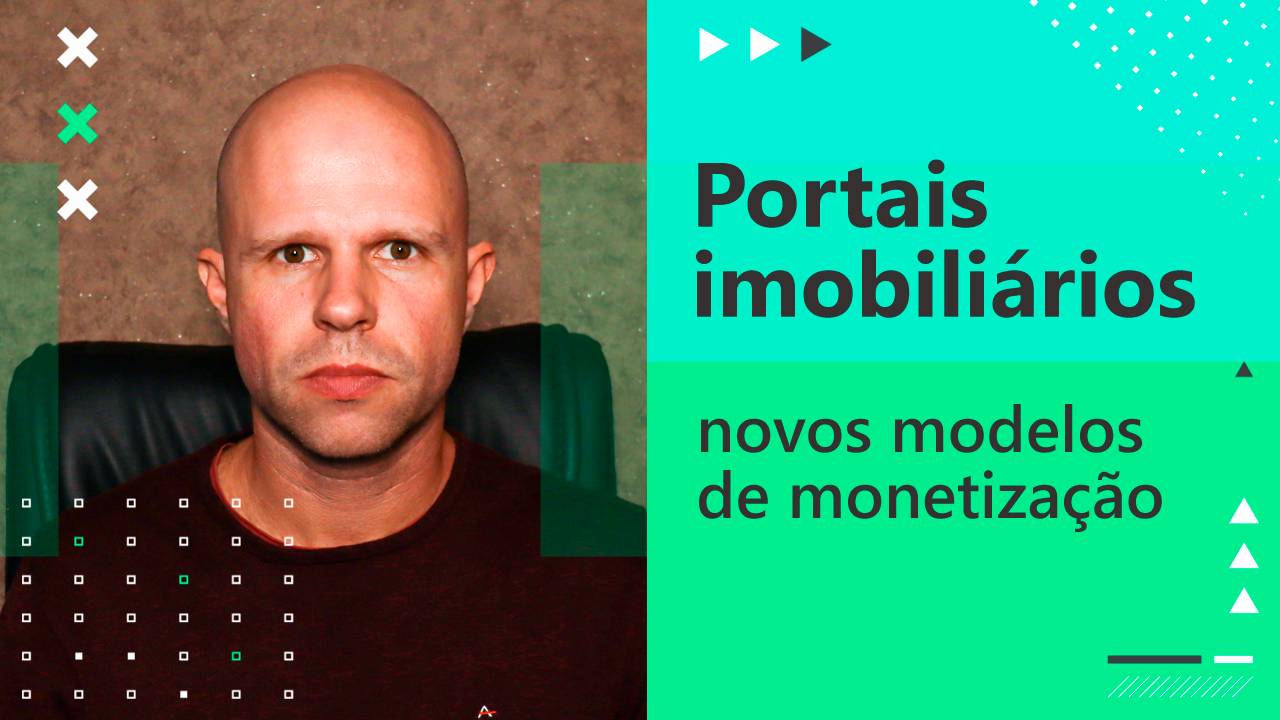 Portais imobiliários: novos modelos de monetização por Rodrigo Werneck