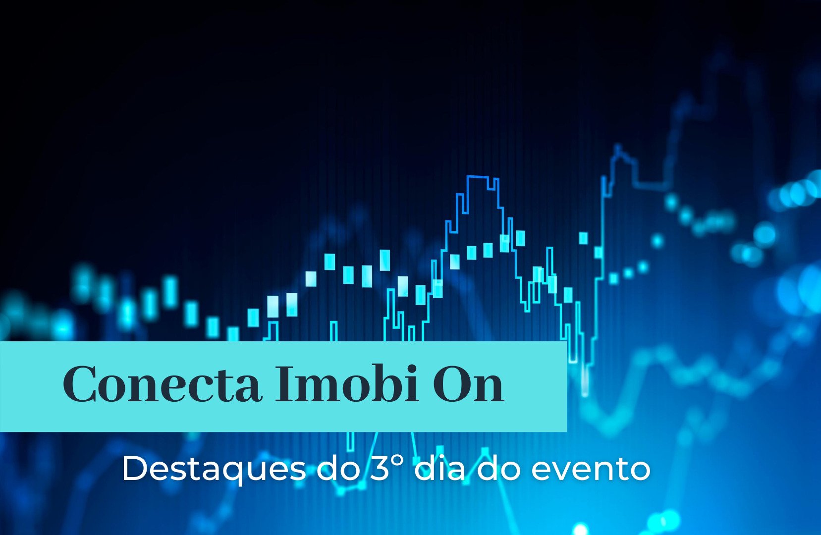 Conecta Imobi On: destaques do terceiro dia do evento